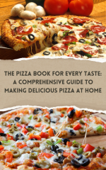 كتاب البيتزا لكل ذوق: دليل شامل لصنع البيتزا اللذيذة في المنزل